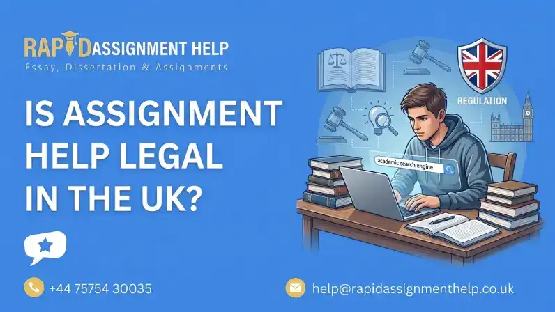 Is Assignment Help Legal in the UK? Everything Students Must Know
